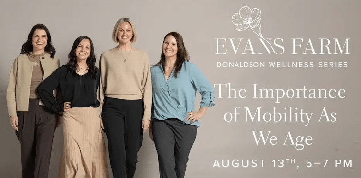 Four women standing side by side, smiling, next to text for an event titled "The Importance of Mobility As We Age" hosted by Evans Farm on August 13th, 5–7 PM.